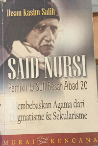 Image of Said Nursi Pemikir dan Sufi Besar Abad 20 : Membebaskan Agama dari DoGmatisme dan Sekularisme