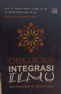 Image of DISKURSUS INTEGRASI ILMU : Dari Transdispliner ke Wahdatul UlumDISKURSUS INTEGRASI ILMU : Dari Transdispliner ke Wahdatul Ulum