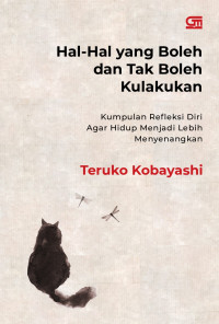 Hal - Hal yang Boleh dan Tak Boleh Kulakukan : Kumpulan Refleksi Diri Agar Hidup Menjadi Lebih Menyenangkan