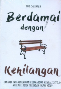 Berdamai dengan Kehilangan : Bangkit dan Menemukan Kebahagiaan Kembali Setelah Melewati Titik Terendah dalam Hidup