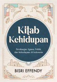 Image of Kitab Kehidupan : Persilangan Agama, Politik, dan Kebudayaan di Indonesia