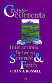 Cross-Currents Interaractions Between Science and Faith