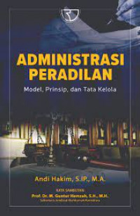 Administrasi peradilan : model, prinsip, dan tata kelola