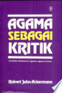 Agama sebagai kritik : analisis eksistensi agama-agama besar