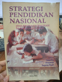 Strategi Pendidikan Nasional : Dalam Era Globalisasi Dan Era Otonomi Daerah