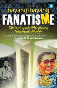 Bayang-bayang fanatisisme : esai-esai untuk mengenang Nurkholish Madjid