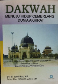 Dakwah Menuju Hidup Cemerlang Dunia Akhirat Suatu Proses Kehidupan Umat Manusia Dari Masa Ke Masa Dalam Menggapaui Ridho Ilahi