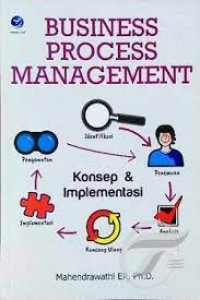 Business process management : konsep dan implementasi