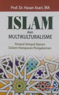 Islam dan Multikulturalisme : Simpul-simpul Ajaran dalam Hamparan Pengalaman