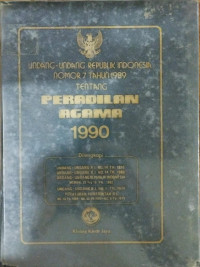 Undang-Undang Republik Indonesia Nomor 7 Tahun 1989 Tentang Peradilan Agama 1990