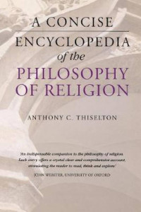 A Concise Encylopedia of the Philosophy of Religion