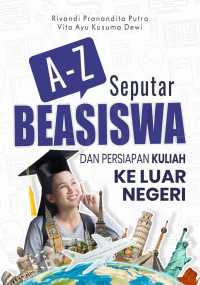 A-Z Seputar Beasiswa dan Persiapan Kuliah ke Luar Negeri