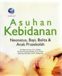 Asuhan kebidanan neonatus, bayi, balita dan anak prasekolah