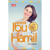 Buku pintar ibu hamil : 100 tip penting untuk ibu hamil