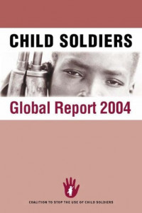 Child Soldiers : Global report 2004