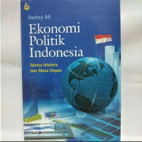 Ekonomi politik Indonesia: Sketsa historis dan masa depan