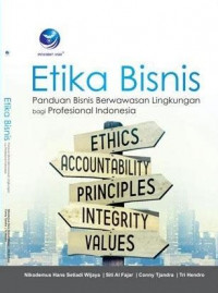 Etika bisnis : Panduan bisnis berwawasan lingkungan bagi profesional indonesia