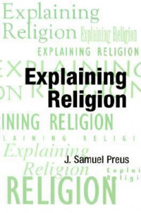 Explaining Religion: Criticism and theory from bodin to freud