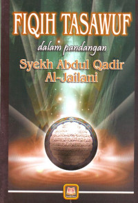Fiqih Tasawuf : Dalam pandangan syekh abdul qadir al-jailani