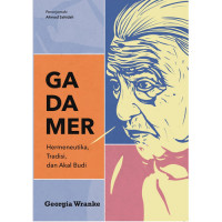 Gadamer: hermeneutik, tradisi, dan akal budi