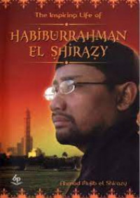 Inspiring life of habiburrahman el shirazy