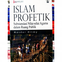 Islam Profetik : Substansiasi Nilai-nilai Agama dalam Ruang Publik