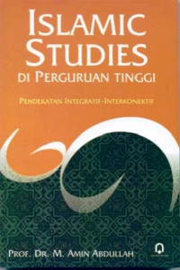 Islamic Studies di Perguruan Tinggi : Pendekatan integratif-interkonektif