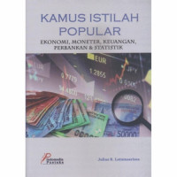 Kamus istilah populer: Ekonomi, moneter, keuangan, perbankan