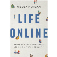 Life online: Memandu kamu berinternet lebih sehat dan produktif