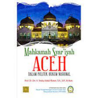 Mahkamah Syar'iyah Aceh dalam politik hukum nasional