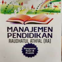 Manajemen pendidikan raudhatul athfal : Pengantar teori dan praktik