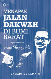 Menapak jalan dakwah di bumi barat : Biografi pemikiran imam shamsi ali