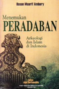 Menemukan Peradaban : Jejak arkeologis dan historis islam indonesia