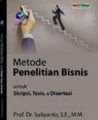 Metode penelitian bisnis untuk skripsi, tesis dan disertasi