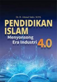 Pendidikan islam menyongsong era industri 4.0