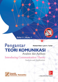 Pengantar Teori Komunikasi : Analisis dan Aplikasi = Introducing Communication Theory : Analysis and Application