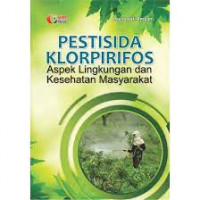 Pestisida klorpirifos : Aspek lingkungan dan kesehatan masyarakat