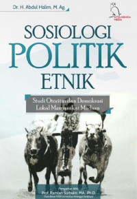 Sosiologi politik etnik: studi otoritas dan demokrasi lokal masyarakat Madura