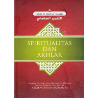 Spiritualitas Dan Akhlak: Tafsir Al-Qur'an Tematik