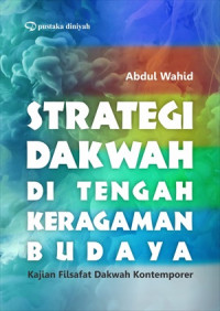 Strategi dakwah di tengah keragaman budaya : Kajian filsafat dakwah kontemporer