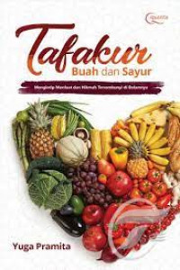 Tafakur Sayur dan Buah ; mengitip manfaat dan hikmah tersembunyi di dalamnya