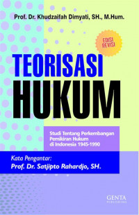 Teorisasi Hukum: Studi Tentang Perkembangan Pemikiran Hukum di Indonesia  1994-1990