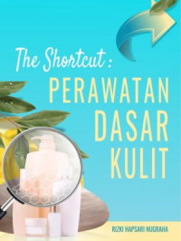 The Shortcut : Perawatan Dasar Kulit