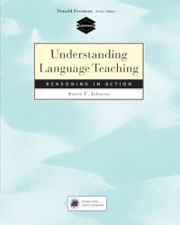 Understanding Language Teaching : Reasoning in action