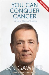You Can Conquer Cancer : A new way of living