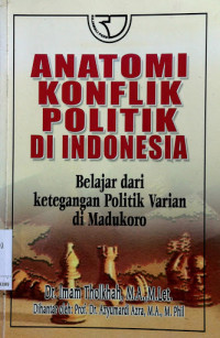 Antomi Konflik Politik Di Indobnesia Belajar dari Ketegangan Politik Varian di Madukoro