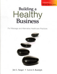 Building a Healthy Business : For Masage and Alternative Healthcare Practices