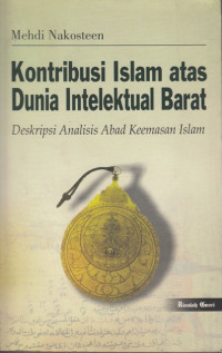 Kontribusi Islam atas Dunia Intelektual Barat: Deskripsi Analisis Abad Keemasan Islam