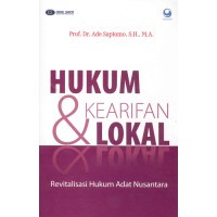 Hukum dan Kearifan Lokal: Revitalisasi Hukum Adat Nusantara