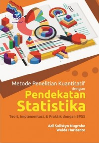 Metode Penelitian Kuantitatif dengan Pendekatan Statistika: Teori, Implementasi. dan Praktik dengan SPSS